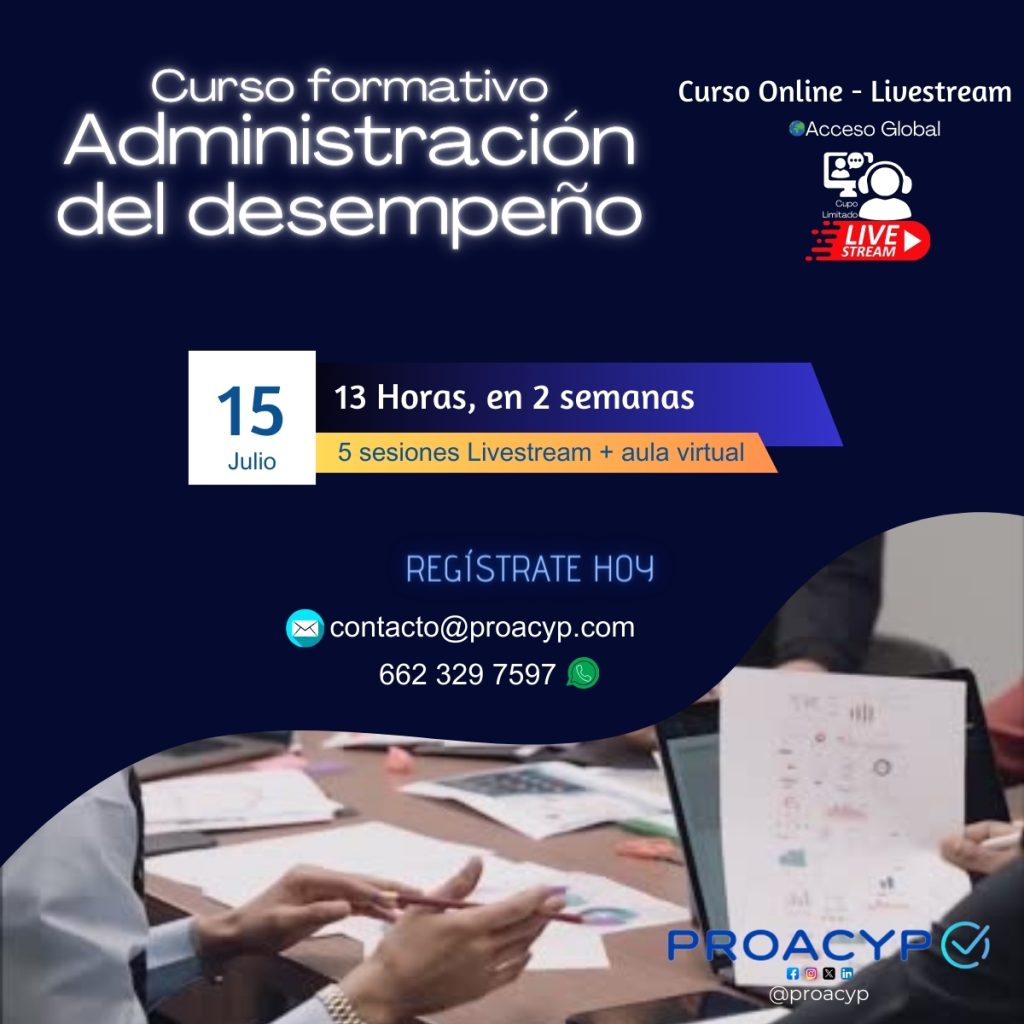 Curso formación en ⚙️Administración del Desempeño. 16 horas Formato Online - Livestream Ejecutivo. Acceso global El curso de Administración del Desempeño está diseñado para dotar a los participantes de las habilidades y herramientas necesarias para gestionar eficazmente el rendimiento de su equipo de trabajo. A lo largo de este programa de formación, los participantes explorarán los principios fundamentales, las mejores prácticas y las herramientas más efectivas en el ámbito de la gestión del desempeño. Al completar este curso, los participantes estarán mejor equipados para gestionar el desempeño de su equipo de manera efectiva, promoviendo un ambiente de trabajo de alto rendimiento, desarrollo profesional y crecimiento organizacional. ✅📅✅Inicio: lunes, 15 de julio de 2024 💻👩💻 Formato Online - Livestream Ejecutivo. Acceso global. Cupo Limitado